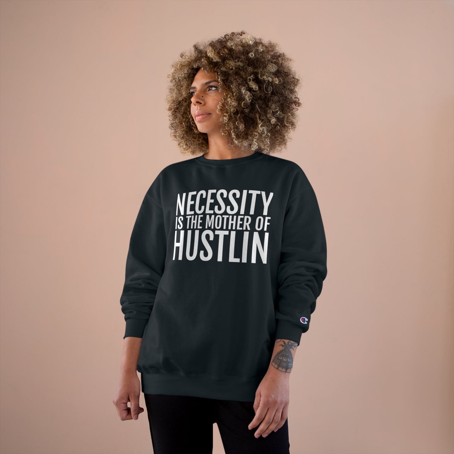 NECESSITY IS THE MOTHER OF HUSTLIN(white over black)Champion Sweatshirt