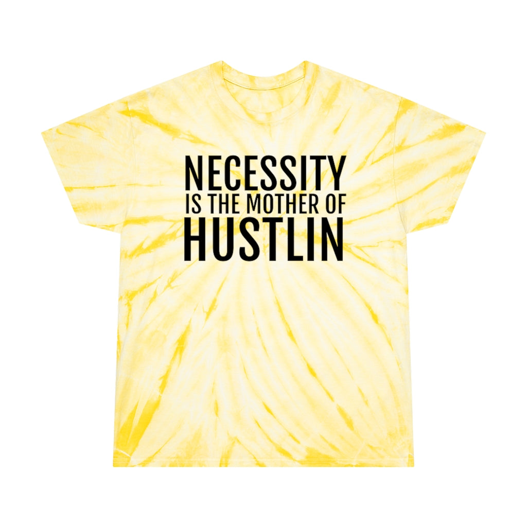 “NECESSITY IS THE MOTHER OF HUSTLIN”Tie-Dye Tee, Cyclone