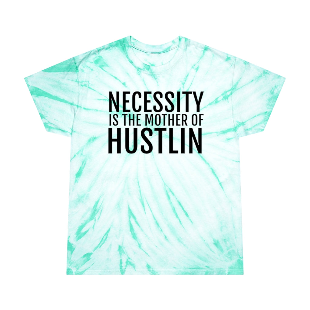 “NECESSITY IS THE MOTHER OF HUSTLIN”Tie-Dye Tee, Cyclone