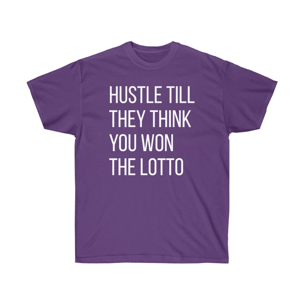 “HUSTLE TILL THEY THINK YOU WON THE LOTTO”Ultra Cotton Tee