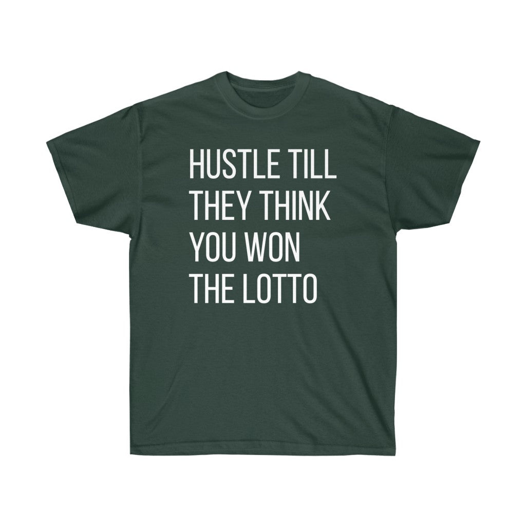 “HUSTLE TILL THEY THINK YOU WON THE LOTTO”Ultra Cotton Tee