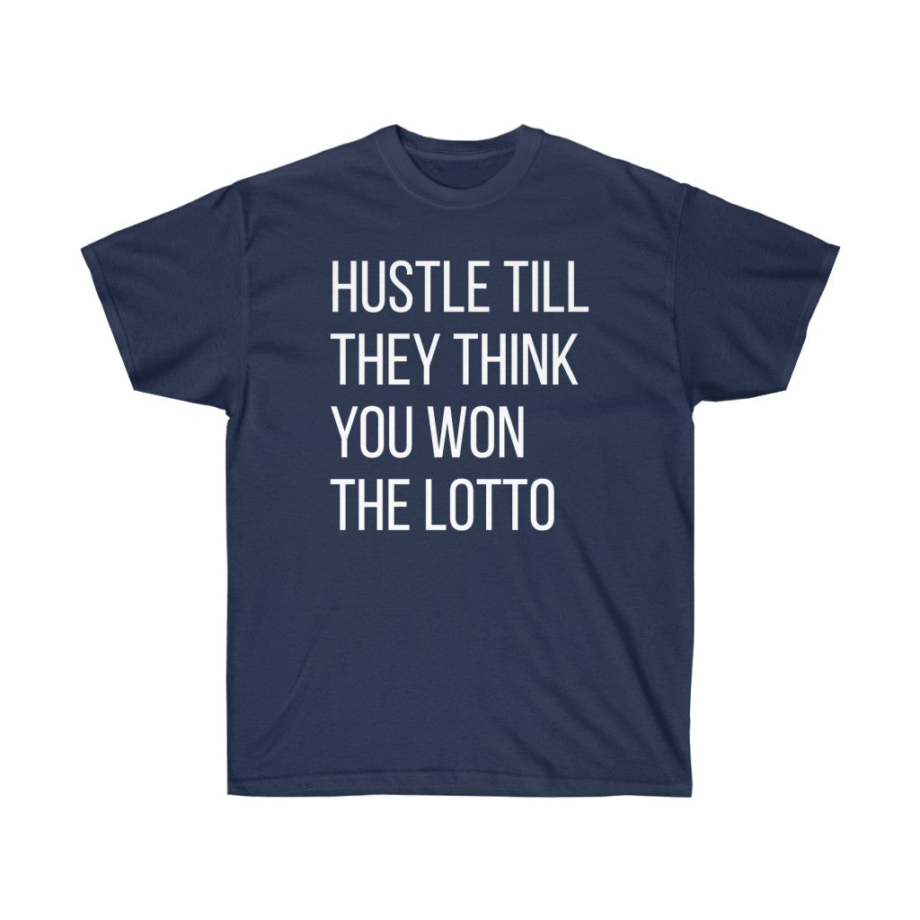 “HUSTLE TILL THEY THINK YOU WON THE LOTTO”Ultra Cotton Tee
