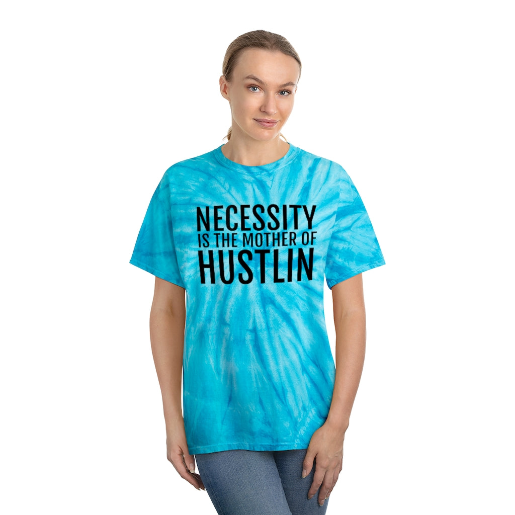 “NECESSITY IS THE MOTHER OF HUSTLIN”Tie-Dye Tee, Cyclone