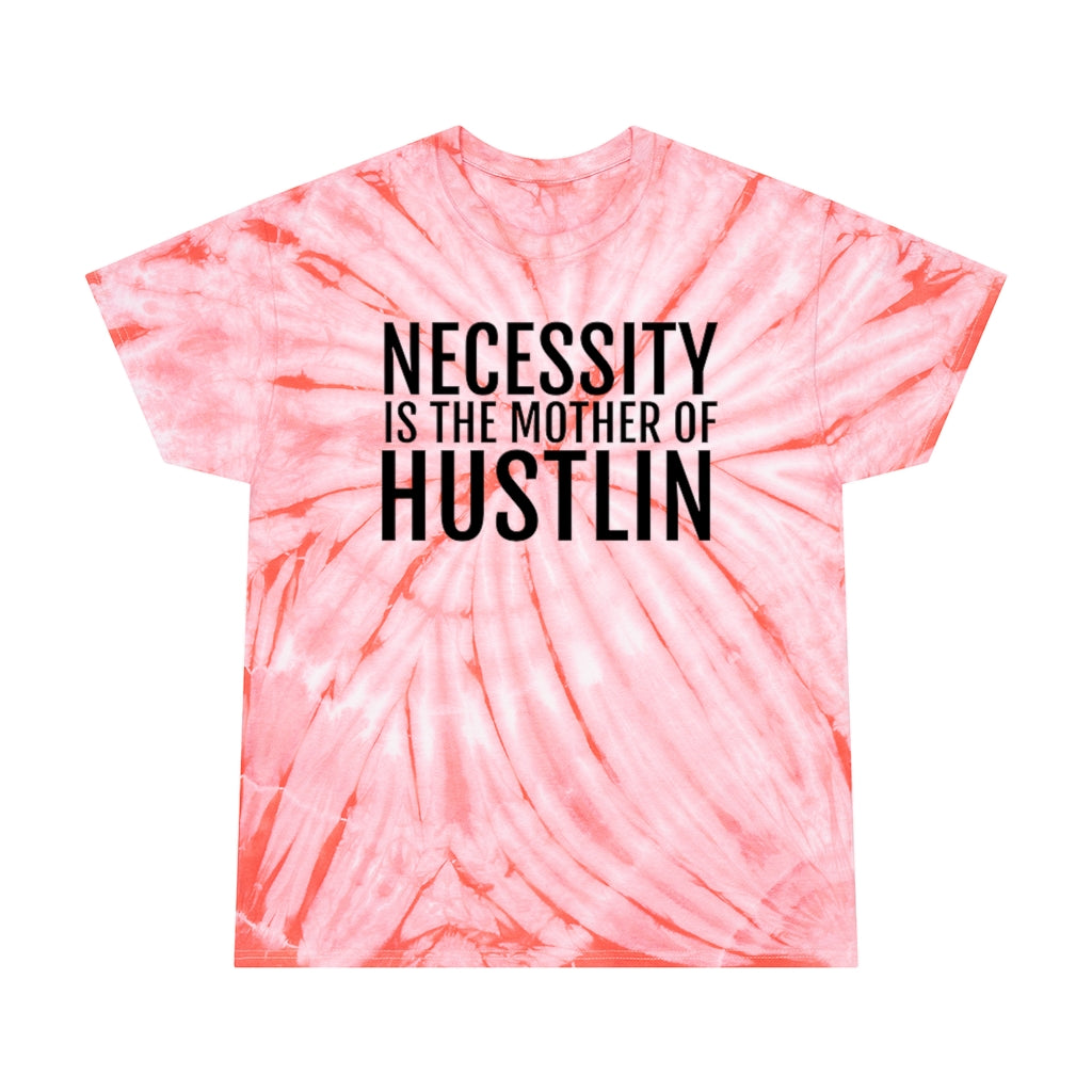 “NECESSITY IS THE MOTHER OF HUSTLIN”Tie-Dye Tee, Cyclone
