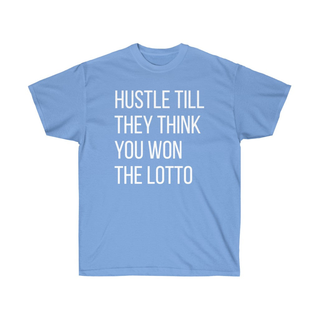 “HUSTLE TILL THEY THINK YOU WON THE LOTTO”Ultra Cotton Tee
