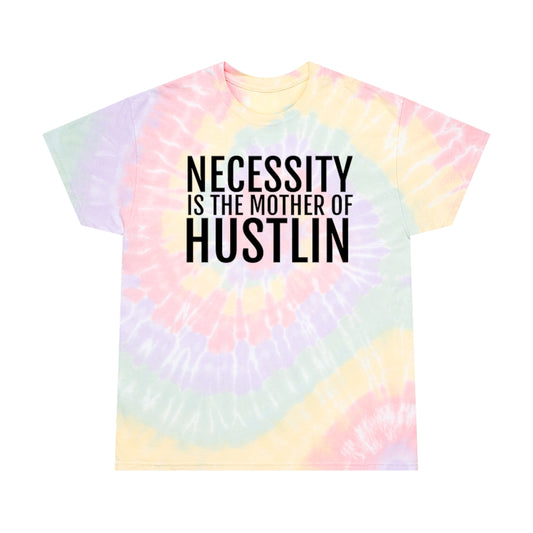 “NECESSITY IS THE MOTHER OF HUSTLIN”Tie-Dye Tee, Spiral