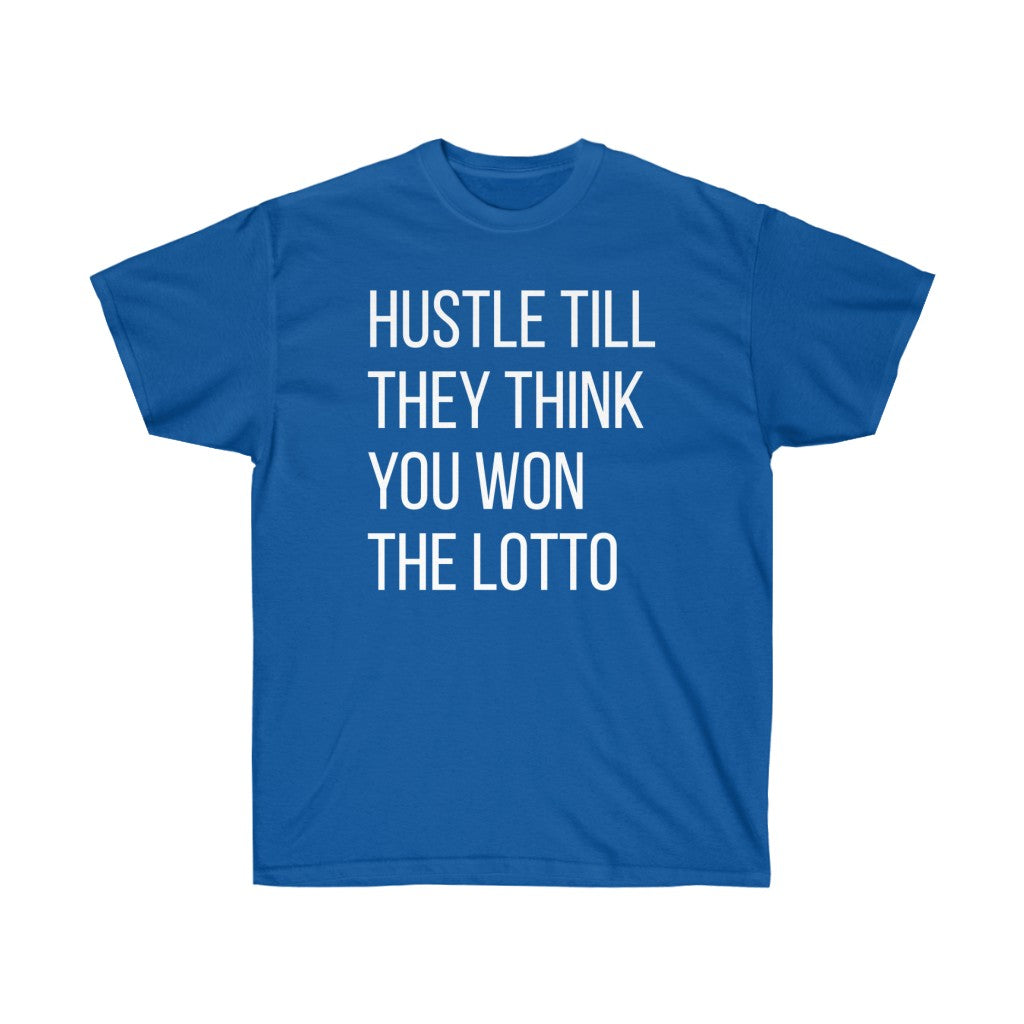 “HUSTLE TILL THEY THINK YOU WON THE LOTTO”Ultra Cotton Tee
