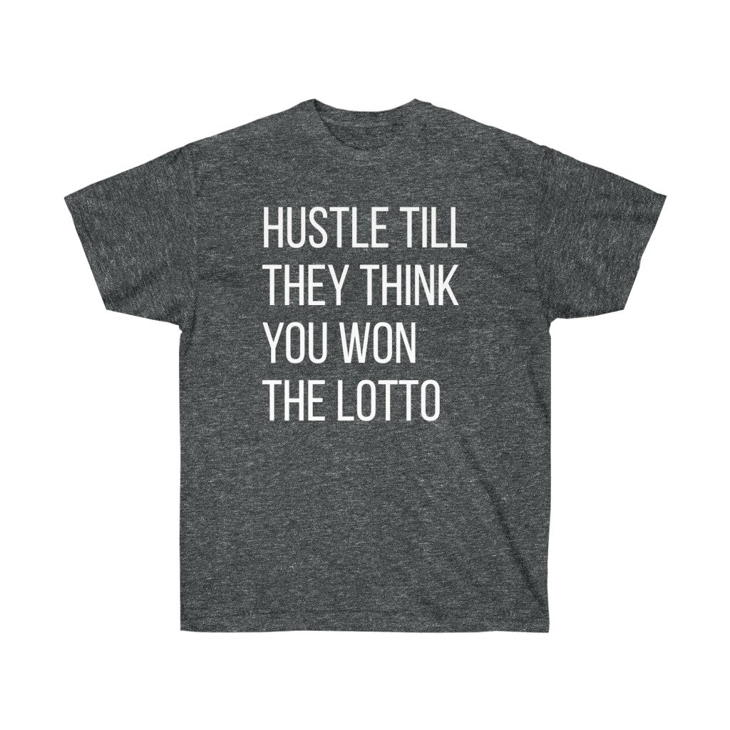 “HUSTLE TILL THEY THINK YOU WON THE LOTTO”Ultra Cotton Tee