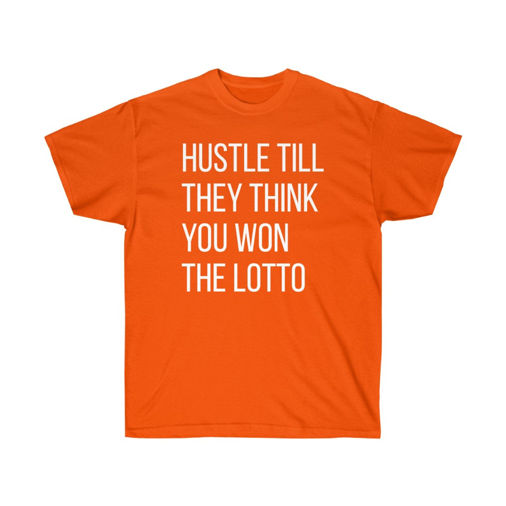 “HUSTLE TILL THEY THINK YOU WON THE LOTTO”Ultra Cotton Tee
