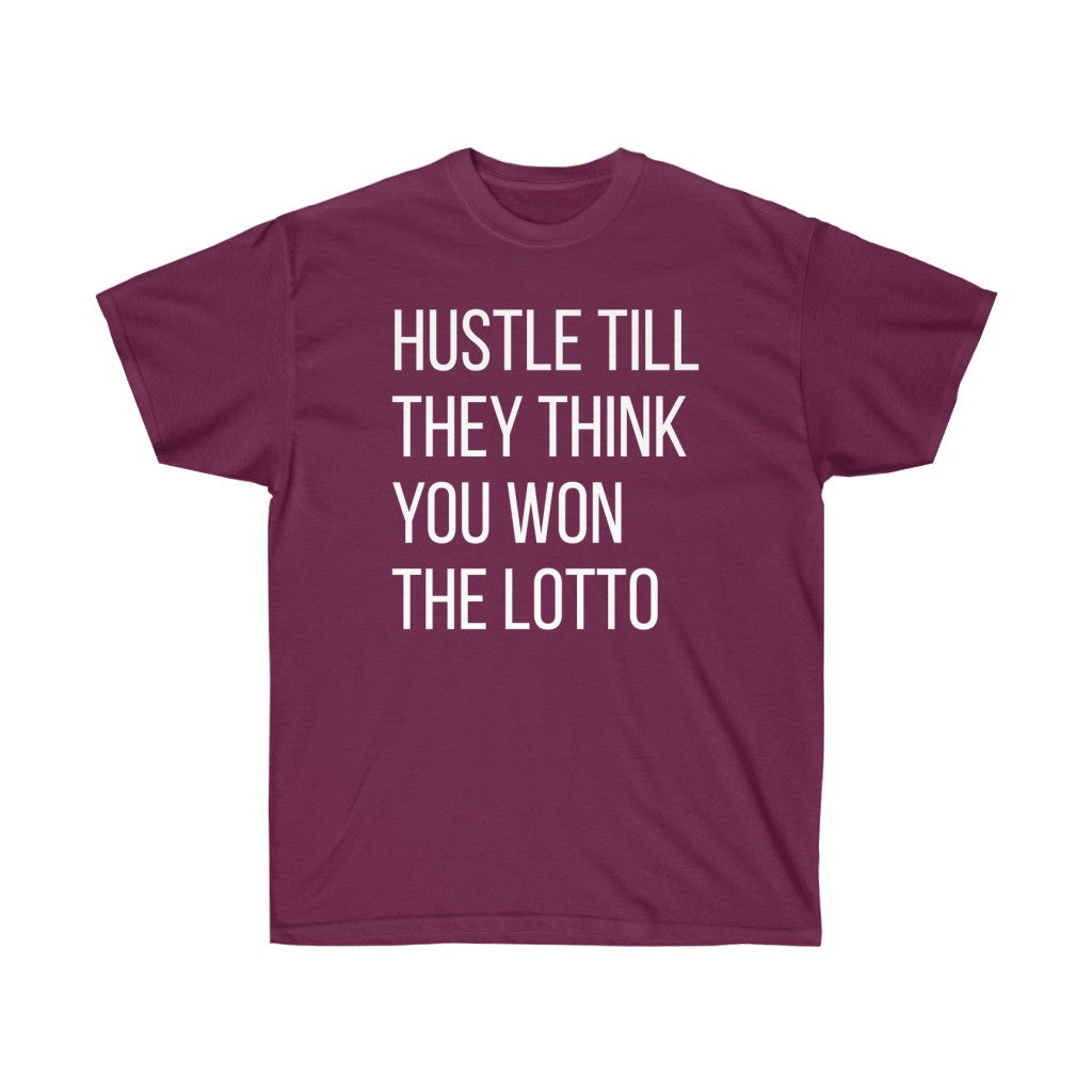 “HUSTLE TILL THEY THINK YOU WON THE LOTTO”Ultra Cotton Tee