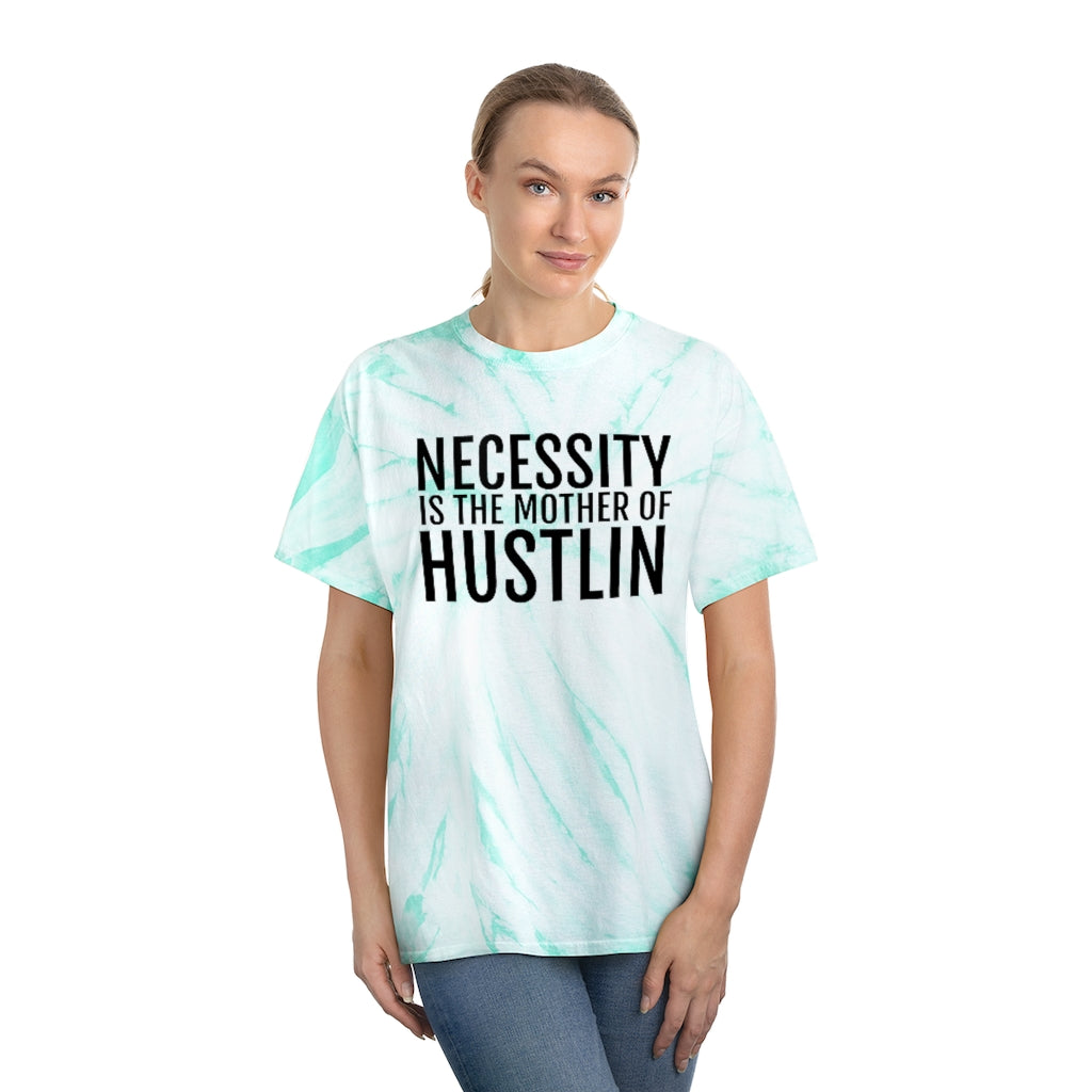 “NECESSITY IS THE MOTHER OF HUSTLIN”Tie-Dye Tee, Cyclone